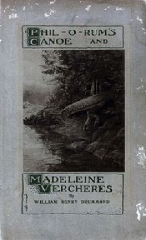 [Gutenberg 40152] • Phil-o-rum's Canoe, and Madeleine Vercheres: Two Poems